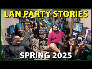 LAN Party Stories - Spring 2025
