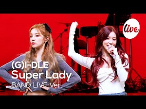 [4K] (G)I-DLE - “Super Lady” Band LIVE Concert [it's Live] K-POP live music show