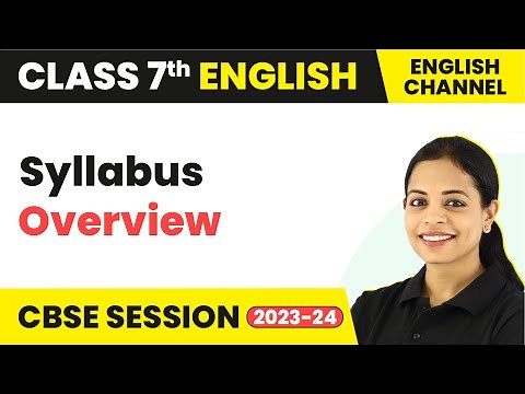 Syllabus Overview - The English Channel | Class 7 English | CBSE 2024-25