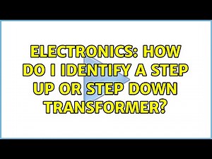 Electronics: How do I identify a step up or step down transformer? (2 Solutions!!)