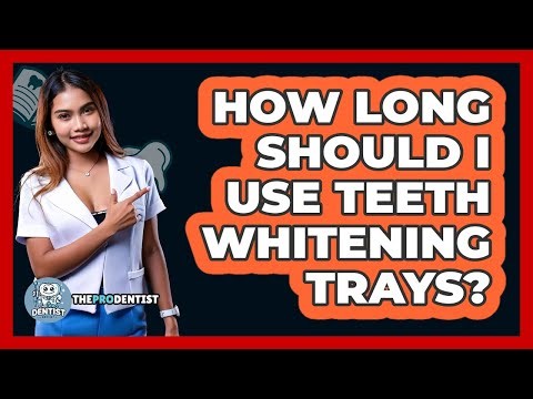 How Long Should I Use Teeth Whitening Trays?