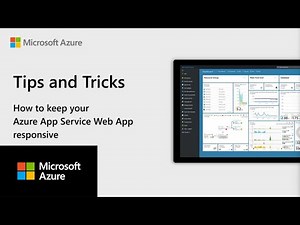 How to keep your Azure App Service Web App responsive | Azure Tips & Tricks