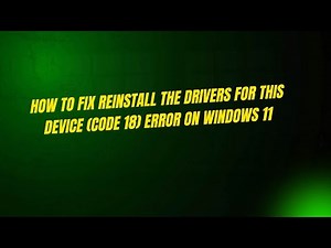 How to Fix Reinstall the drivers for this device (Code 18) Error on Windows 11