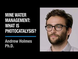 Mine Water Management: What is Photocatalysis? | Andrew Holmes, Ph.D.