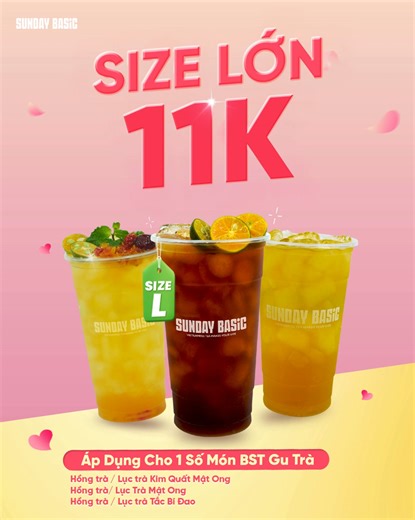🤩SIZE LỚN CHỈ 11K - SIÊU HỜI CHỈ CÓ TẠI SUNDAY BASIC🤩 Tiếp nối ƯU ĐÃI VÔ VÀN cho Tháng của Nàng, Sunday Basic mời bạn uống thỏa thích các món gu trà thanh mát, ĐỒNG GIÁ chỉ 11K cho size L: - Hồng Trà / Lục Trà Kim Quất Mật Ong - Hồng Trà / Lục Trà Tắc Bí Đao - Hồng Trà / Lục Trà Mật Ong Chưa đủ đô thì mình upsize XL chỉ 15K nè😋 📍 Áp dụng khi mua trực tiếp tại tất cả chi nhánh Sunday Basic. ⏰ Thời gian: từ 4/10 đến khi có thông báo mới nhất 🎟️Không áp dụng đồng thời với các chương trình khuy