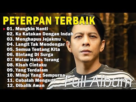 Peterpan [Full Album] | Kumpulan Lagu Peterpan Terbaik | Mungkin Nanti, Ku Katakan Dengan Indah