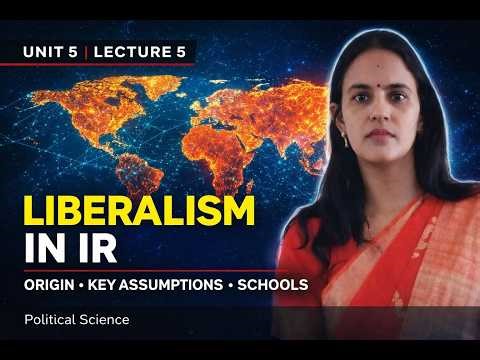 Liberalism in IR Made Easy 🔥 | Origin, Key Thinkers, Core Assumptions & Types of Liberalism