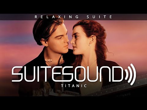 Titanic - Ultimate Relaxing Suite | James Horner