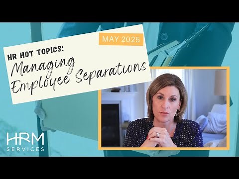 How to Handle Employee Terminations the Right Way | HR Hot Topics – May 2025