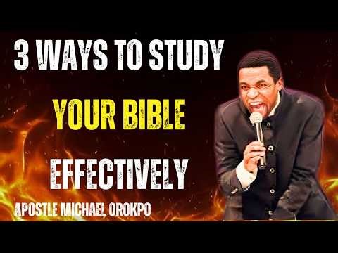 3 Ways To Study Your Bible Effectively | Apostle Michael Orokpo