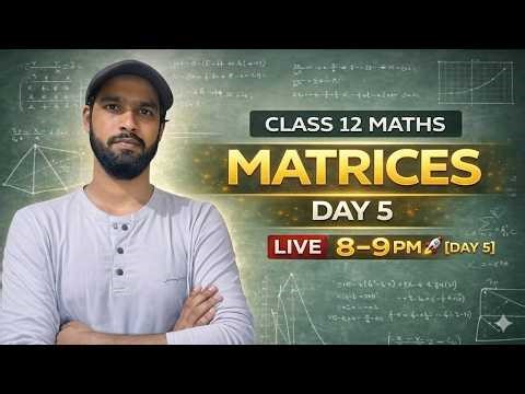 Class 12 Maths Chapter 3 Matrices | Day 5 🔥 Basics Start | Full Concept + NCERT | Live Class