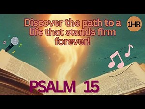 ✨ Psalm 15 – Scripture Song (KJV) | “Who Shall Abide in Thy Tabernacle?