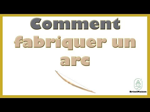 Comment fabriquer un arc