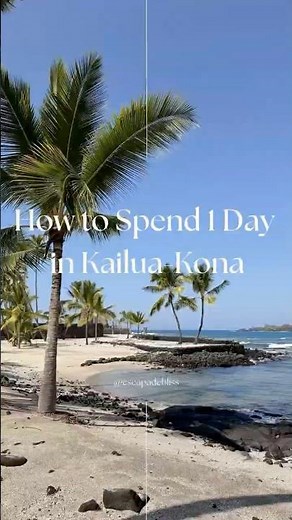One Perfect Day in Kailua-Kona, Hawaii 🌺 | Big Island Day Trip Itinerary