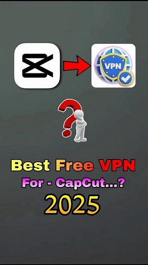 Best VPN for CapCut 2025 | Unblock & Edit Without Limits!🔥 Free & Fast⚡#CapCutVPN