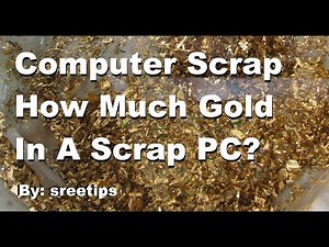 Computer Scrap How Much Gold In A Scrap PC