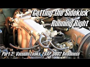 Vacuum Leaks and EVAP - Getting Your Suzuki Sidekick / Geo Tracker Running Right Part 2