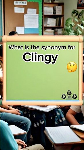 Synonym for Clingy🎓#synonyms #clingy #education #ASF #viral #shortsfeed