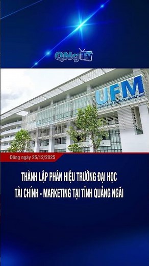 Thành lập Phân hiệu Trường Đại học Tài chính - Marketing tại tỉnh Quảng Ngãi
