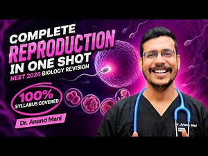 Complete Reproduction In One Shot | NEET 2026 Biology Revision | Dr. Anand Mani