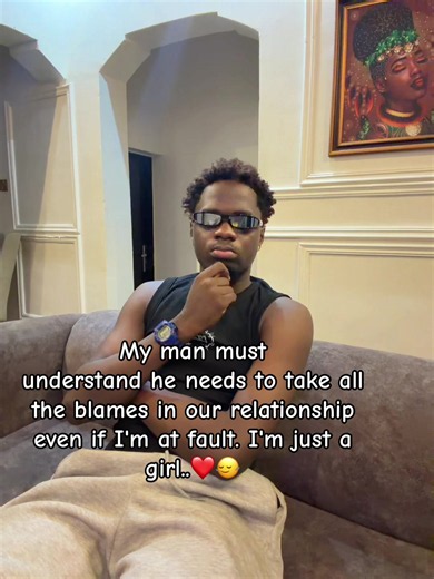 I'm Just a Girl: When Your Man Takes the Blame in a Relationship