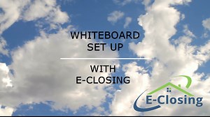 E-Closing: Whiteboard Setup