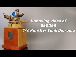Unboxing video of E60068 1/6 Panther Tank Diorama
