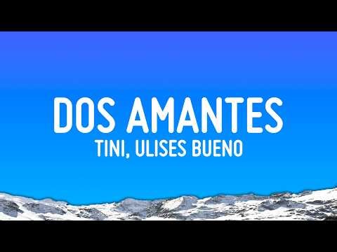 TINI, Ulises Bueno - Dos Amantes (Letra/Lyrics)
