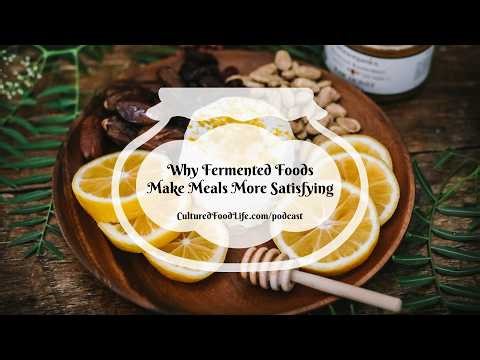 Podcast Episode 349: Why Fermented Foods Make Meals More Satisfying