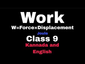 Work | Work and Energy | Class 9 | Kannada and English