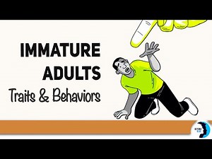 The 8 Traits And Behaviours Of An Immature Adult