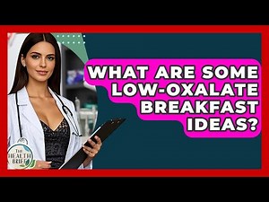 What Are Some Low-oxalate Breakfast Ideas? - The Health Brief