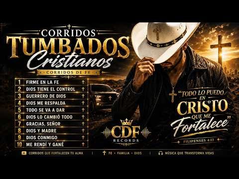 🙏 10 CORRIDOS CRISTIANOS QUE FORTALECEN EL ALMA | Corridos de Fe 2026