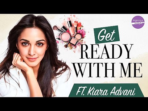 Kiara Advani’s GRWM | Effortless Glam & Beauty Secrets