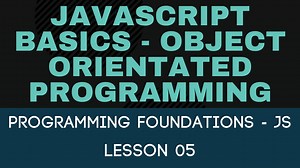Programing Foundations - JS - Object Oriented Programming - Lesson 05
