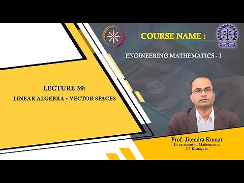 Lecture 39: Linear Algebra - Vector Spaces