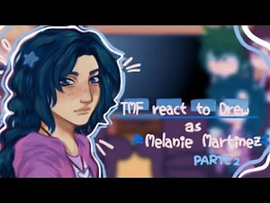 •Tmf react to Drew as Melanie Martinez|part 2| •