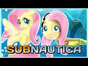 Fluttershy plays Subnautica! | UNDER THE SEA?? | Part 1