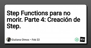 Step Functions para no morir. Parte 4: Creación de Step.