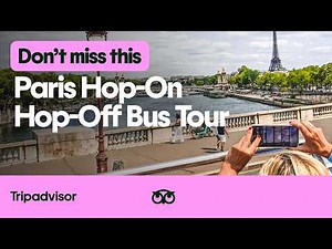Why You Shouldn’t Miss a Paris Hop-On Hop-Off Bus Tour