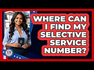 Where Can I Find My Selective Service Number?