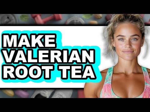 How To Make Valerian Root Tea (UPDATED)
