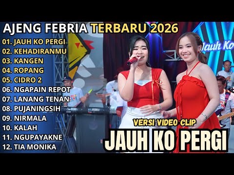 JAUH KO PERGI - KEHADIRANMU - AJENG FEBRIA FULL ALBUM TERBARU 2026 || NIRWANA MUSIC FULL ALBUM 2026
