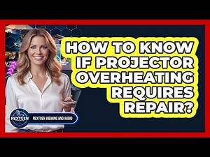 How To Know If Projector Overheating Requires Repair?