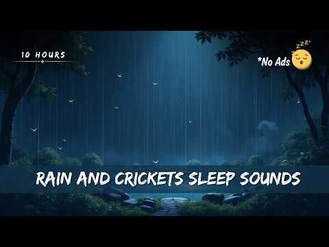 Rain and Crickets Sleep Sounds (10 Hours) | No Mid Play Ads | Deep Sleep & Relaxation