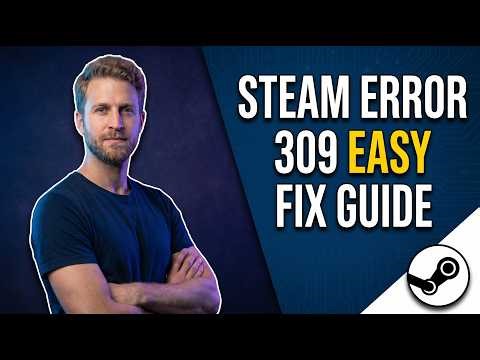 Steam Error 309 (Easy Fix Guide)