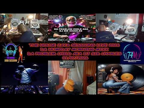 THE HOUSE JAVA SESSIONS LIVE DA HUMPDAY EARLY MIXX DA PROBLEM CHILD AKA DJ SIR CHARLES 01/07/2026