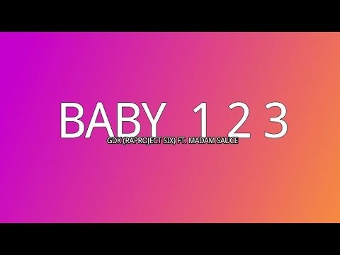 BABY 123 - GDK (RAPROJECT) FT. MADAM SAUCE - LYRICS VIDEO