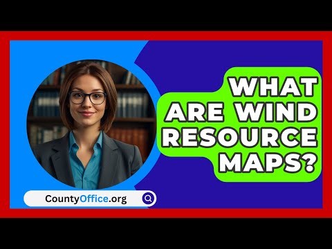 What Are Wind Resource Maps? - CountyOffice.org