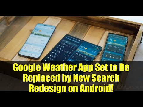 Google Weather App Set to Be Replaced by New Search Redesign on Android!